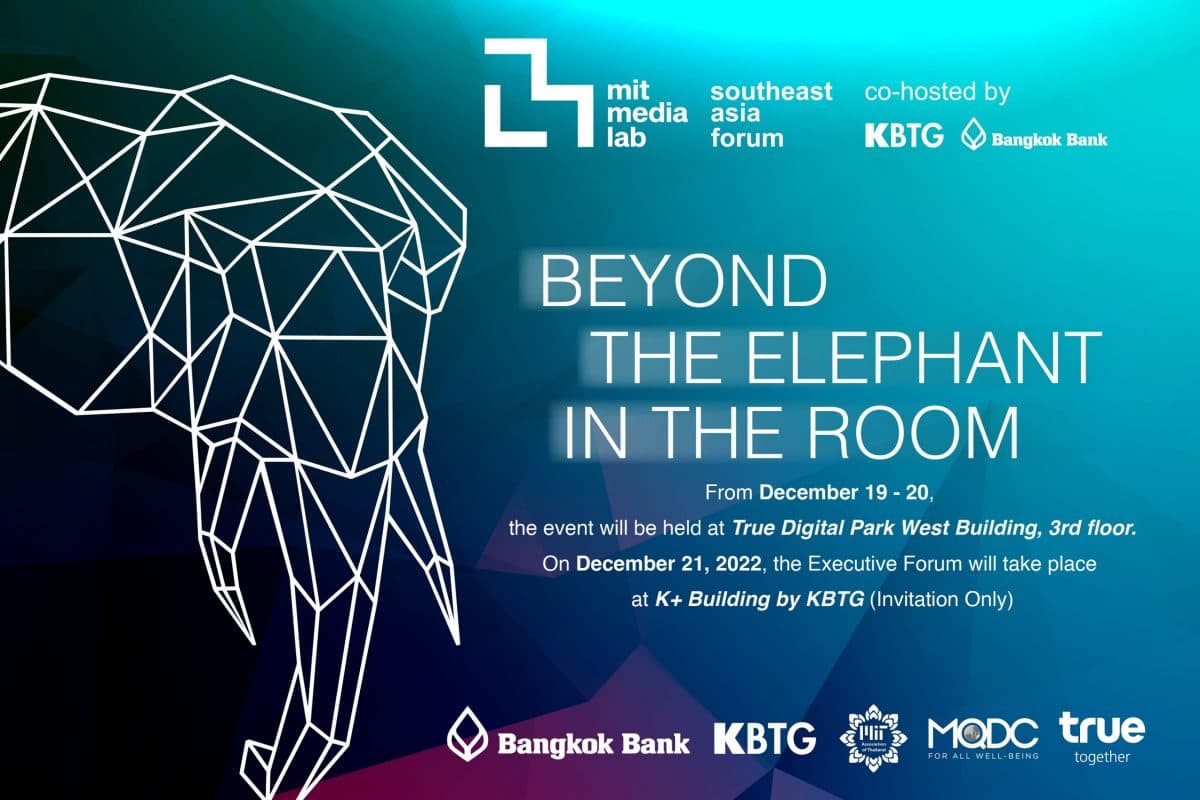 "Beyond the Elephant in the Room" MIT Media Lab Southeast Asia Forum co-hosted by KBTG and Bangkok Bank