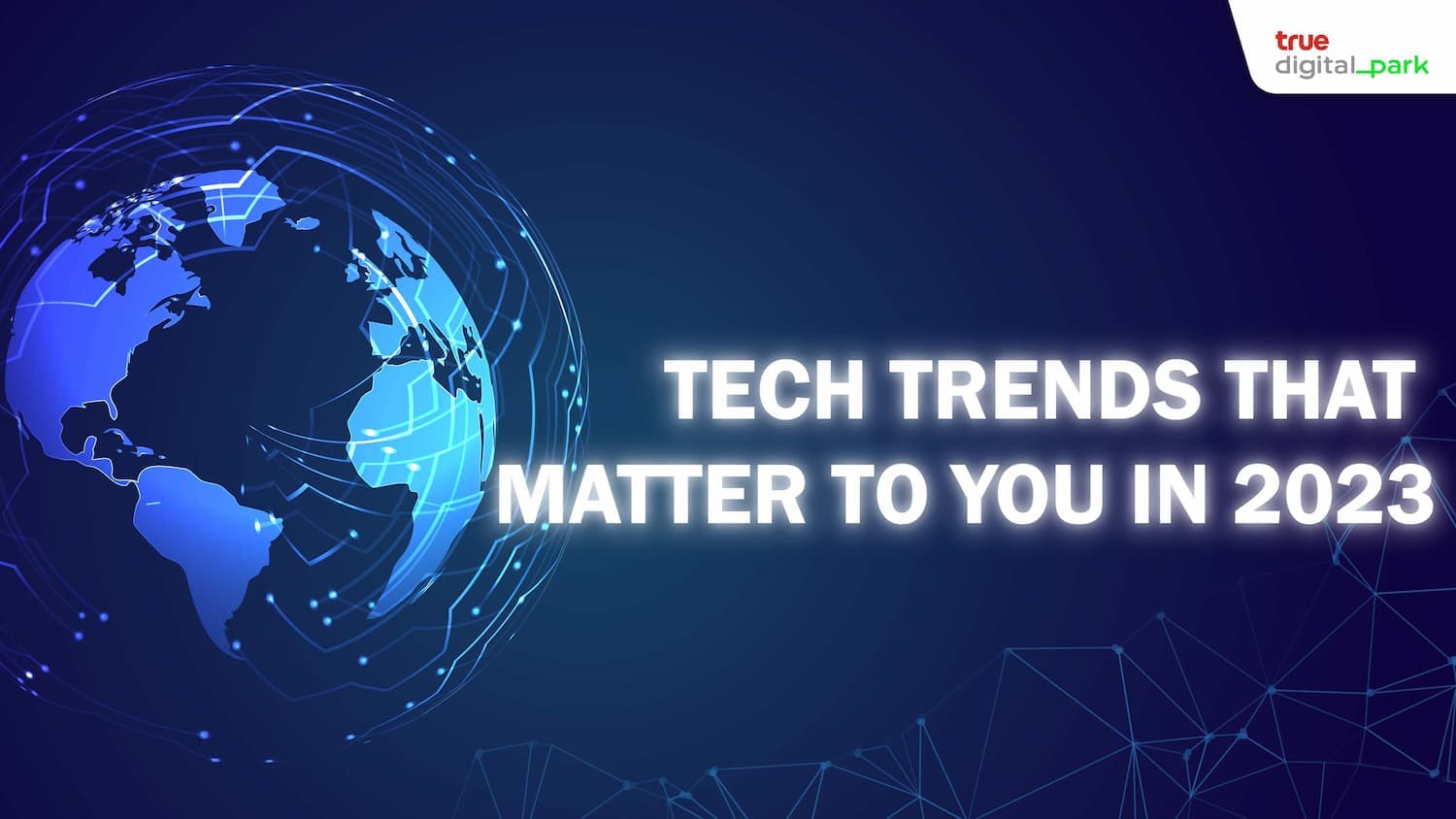 Tech trends that matter to you in 2023