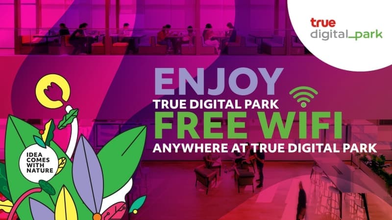 TRUE DIGITAL PARK FREE WIFI COVERS ENTIRE CAMPUS TO FULFILL DIGITAL LIFESTYLE.