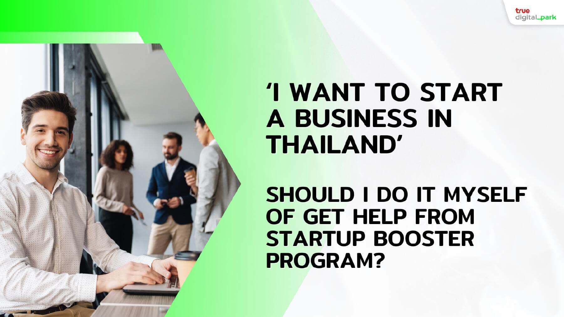 ‘I want to start a business in Thailand’ Should I DIY or get help from Startup Booster Program